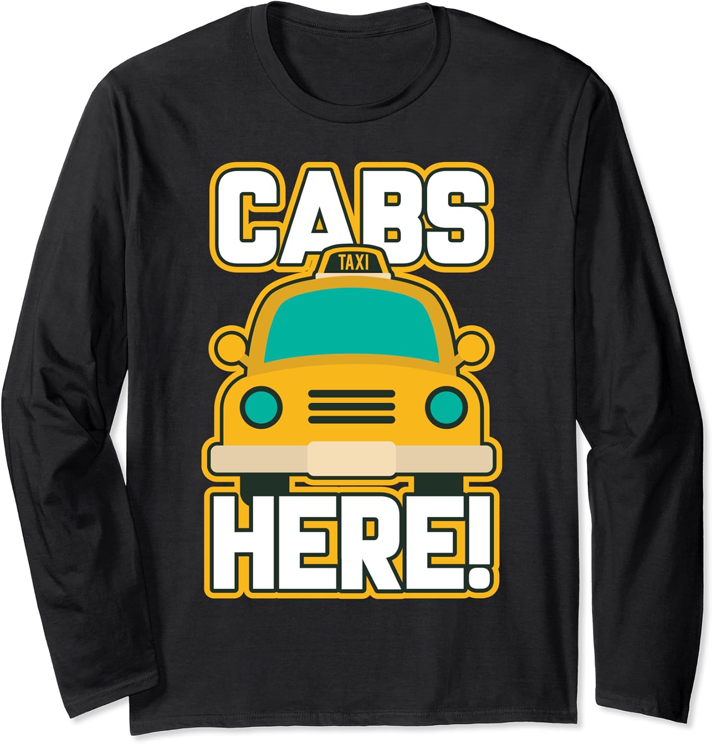 Cabs Are Here Pauly Cabs Gifts for New Jersey GTL Shore Long Sleeve T